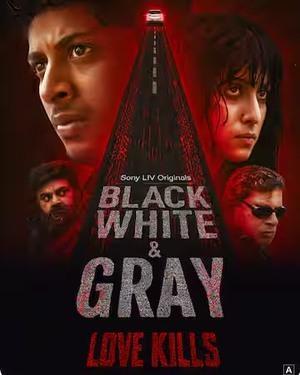 Black, White & Gray - Love Kills S01 2025